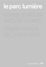 LE PARC LUMIERE JULIO LE PARC KINETIC WORKS /ANGLAIS/ESPAGNOL