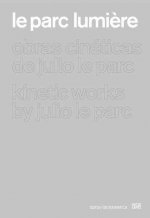 LE PARC LUMIERE JULIO LE PARC KINETIC WORKS /ANGLAIS/ESPAGNOL