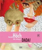 Hannah Hoch Aller Anfang ist Dada! /allemand