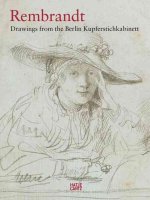 Rembrandt: Drawings from the Berlin Kupferstichkabinett /anglais