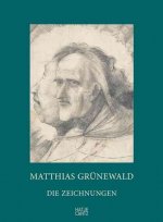 Matthias Grunewald The Drawings /franCais/anglais/allemand