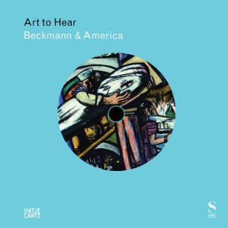 Max Beckmann & America (Art to Hear) /anglais