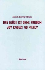 Anna & Bernhard Blume: Joy Knows No Mercy /anglais/allemand