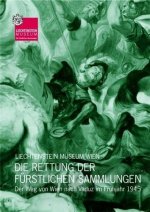 Die Rettung der Furstlichen Sammlungen Der Weg der Liechtenstein-Galerie von Wien nach Vaduz im Fruh