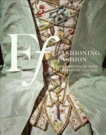 Fashioning Fashion Deux siecles de mode europeenne 1700-1915 /franCais