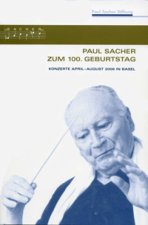 PAUL SACHER ZUM 100. GEBURTSTAG