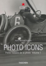 PHOTO ICONS I (1827-1926) - PETITE HISTOIRE DE LA PHOTO