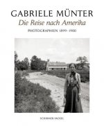 Gabrielle Munter Die Reise Nach Amerika Photographien 1898-1900 /allemand