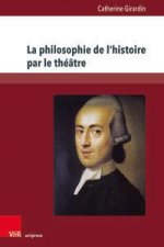La philosophie de l'histoire par le theatre