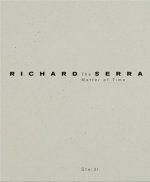 Richard Serra The Matter of Time /anglais