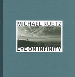 Michael Ruetz Eye on Infinity /anglais