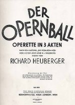 RICHARD HEUBERGER: DER OPERNBALL OPERETTE IN 3 AKTEN