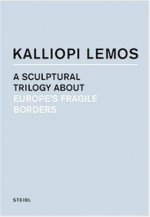 Kalliopi Lemos A sculptural trilogy about Europe s fragile borders (2 vol. sous coffret) /anglais