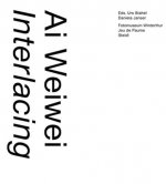 Ai Weiwei Interlacing /anglais/allemand