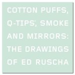 Cotton Puffs, Q-Tips, Smoke and Mirrors : The Drawings of Ed Ruscha (Whitney Museum) /anglais