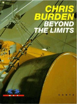 Chris Burden Beyond The Limits /anglais