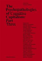 The Psychopathologies of Cognitive Capitalism - Part Three
