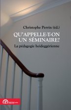 QU APPELLE-T-ON UN SEMINAIRE? LA PEDAGOGIE HEIDEGGERIENNE