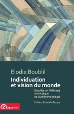 INDIVIDUATION ET VISION DU MONDE ENQUETE SUR L HERITAGE ONTOLOGIQUE DE LA PHENOMENOLOGIE