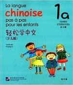 LA LANGUE CHINOISE PAS A PAS POUR LES ENFANTS CAHIER 1A