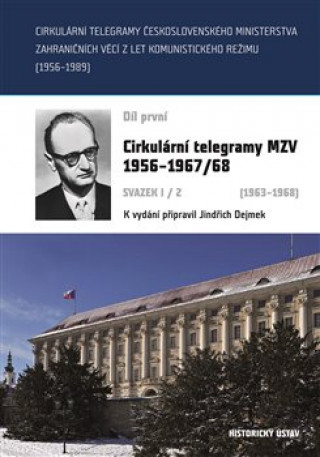 Cirkulární telegramy Československého ministerstva zahraničních věcí z let komunistického režimu (1956-1989) 1.díl I/2