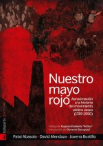 NUESTRO MAYO ROJO - APROXIMACION A LA HISTORIA DEL MOVIMIENTO OBRERO VASCO
