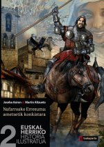 EUSKAL HERRIKO HISTORIA ILUSTRATUA 2 - NAFARROAKO ERRESUMA: AMETSETIK KONKISTARA