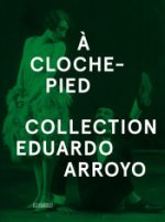 A Cloche Pied Collection Eduardo Arroyo /franCais