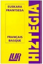 LUR HIZTEGIA : EUSKARA/FRANTSESA BASQUE FRANCAIS DICTIONNAIRE