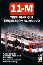 11-M - TRES DIAS QUE ENGAYARON AL MUNDO