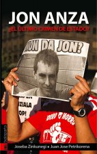 JON ANZA  EL ULTIMO CRIMEN DE ESTADO?