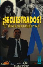 SECUESTRADOS! - 117 DIAS EN LA ENCRUCIJADA VASCA
