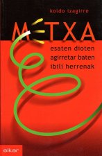 METXA ESATEN DIOTEN AGIRRETAR BATEN IBILI HERRENAK