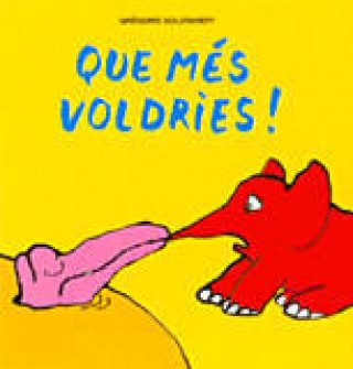 QUE MES VOLDRIES