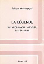 LA LEGENDE. ANTHROPOLOGIE, HISTOIRE, LITTERATRE