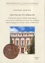DES PALAIS EN ESPAGNE. L ECOLE DES HAUTES ETUDES HISPANIQUES ET LA CASA DE VELAZ