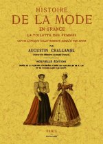 HISTOIRE DE LA MODE EN FRANCE, LA TOILETTE DES FEMMES DEPUIS L'EPOQUE GALLO-ROMAINE JUSQU'A NOUS JOU