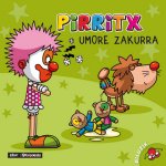 PIRRITX UMORE ZAKURRA - NOR GARA?