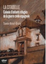 La citadelle - colonie d'enfants réfugiés de la guerre civile espagnole, 1937-1939