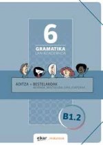 GRAMATIKA LAN-KOADERNOA 6 (B1.2) ADITZA + BESTELAKOAK
