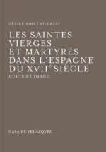 SAINTES VIERGES ET MARTYRES DANS L ESPAGNE DU XVIIE SIECLE