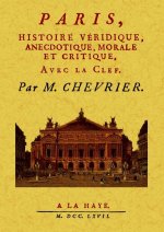 PARIS, HISTOIRE VERIDIQUE, ANECDOTIQUE, MORALE ET CRITIQUE