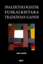 DIALEKTOLOGIATIK EUSKALKIETARA TRADIZIOAN GAINDI