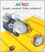 ESNATU, AMATXO! ZATOZ JOLASTERA!