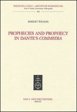 PROPHECIES AND PROPHECY IN DANTE'S COMMEDIA