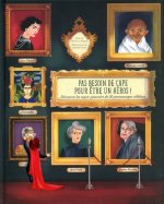 Pas besoin de cape pour être un héros ! - Découvre les super-pouvoirs de 20 personnages célèbres