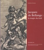 Jacques de Bellange, la magie du trait - [exposition, Vic-sur-Seille], Musée départemental Georges de La Tour, [4 mai-31 août 2008, Nancy,