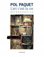 Pol Paquet, L'art c'est la vie - rétrospective au Musée de l'Ardenne, au Musée Rimbaud, à la Médiathèque Voyelles, Charleville-