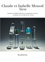 Claude et Isabelle Monod, Verre - donation d'Isabelle Monod et acquisitions récentes du Musée d'art moderne de Troyes