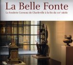 La belle fonte - la fonderie Corneau de Charleville à la fin du XIXe siècle